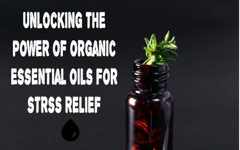 Organic essential oils for stress relief